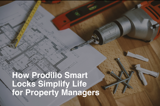 How Prodillo Smart Locks Simplify Life for Property Managers