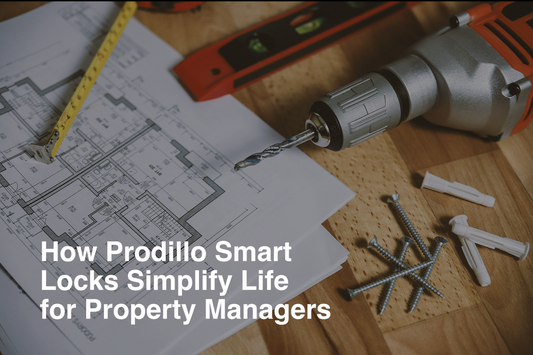 How Prodillo Smart  Locks Simplify Life  for Property Managers