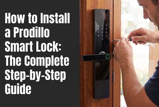 How to Install a Prodillo Smart Lock: The Complete Step-by-Step Guide