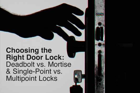 Choosing the Right Door Lock: Deadbolt vs. Mortise and Single-Point vs. Multipoint Locks